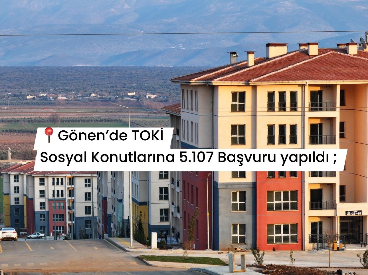 📍Gönen’de TOKİ Sosyal Konutlarına 5.107 Başvuru yapıldı ;